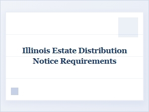 Illinois Estate Distribution Notice Laws