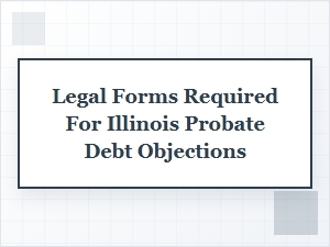 Objecting to Debt Claims in Illinois Probate