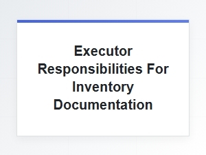Executor Duties for Inventory Documentation