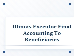 Final Estate Accounting for Beneficiaries in Illinois