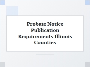 Illinois County Probate Publication Rules