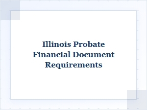 Illinois Probate Financial Document Checklist