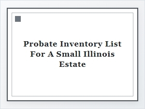 Essential Probate Inventory List for Illinois Estate